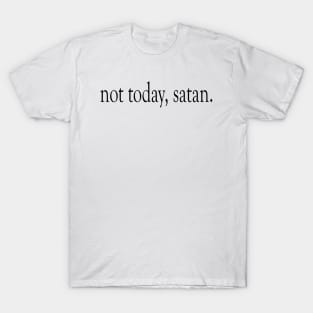 not today, satan. Sarcastic saying T-Shirt